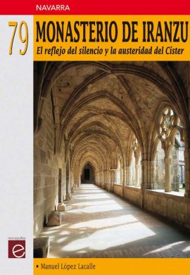 MONASTERIO DE IRANZU. EL REFLEJO DEL SILENCIO Y LA AUSTERIDAD DEL CISTER