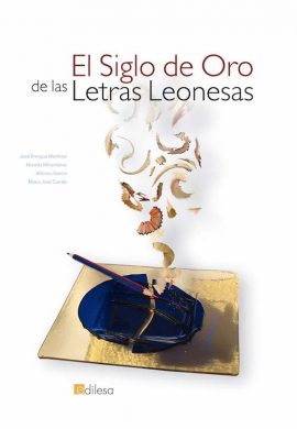 EL SIGLO DE ORO DE LAS LETRAS LEONESAS