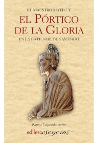 EL MAESTRO MATEO Y EL PÓRTICO DE LA GLORIA EN LA CATEDRAL DE SANTIAGO
